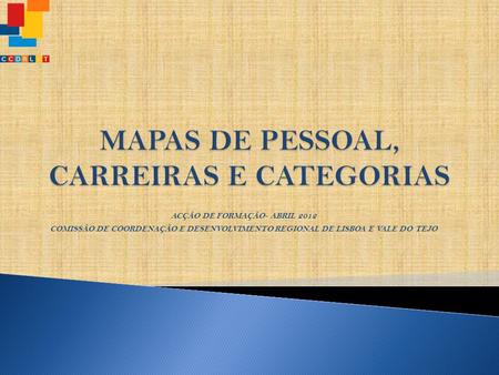 ACÇÃO DE FORMAÇÃO- ABRIL 2012 COMISSÃO DE COORDENAÇÃO E DESENVOLVIMENTO REGIONAL DE LISBOA E VALE DO TEJO.