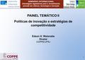 SEMINÁRIO INTERNACIONAL Estratégias legislativas para o investimento privado em ciência, tecnologia e inovação 1 PAINEL TEMÁTICO II Políticas de inovação.