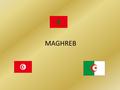 MAGHREB. Os três países do Maghreb são: Marrocos, Argélia e Tunísia. Têm em comum pratos bem característicos: o cuscuz que costuma ser servido com carneiro,