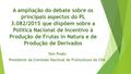 A ampliação do debate sobre os principais aspectos do PL 3.082/2015 que dispõem sobre a Política Nacional de Incentivo à Produção de Frutas in Natura e.