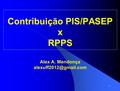 1 Contribuição PIS/PASEP x RPPS Alex A. Mendonça