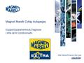 20 Novembre, 2010 After Market Parts and Services Magnet Marelli Cofap Autopeças Equipe Equipamentos & Diagnose Linha de Ar condicionado.