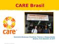© 2005, CARE USA. All rights reserved. CARE Brasil Seminário Mudanças Climáticas, Pobreza e Desigualdades Brasília, 8 de dezembro de 2011.