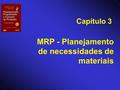 MRP - Planejamento de necessidades de materiais
