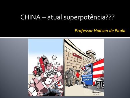 CHINA – atual superpotência???.  Desde 2014, os governos de China e Brasil vem conversando e tentando entrar em acordo em relação aos investimentos.