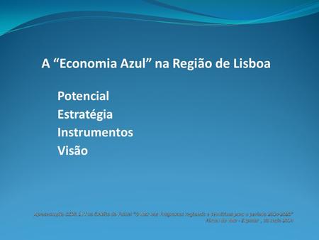 A “Economia Azul” na Região de Lisboa Potencial Estratégia Instrumentos Visão.