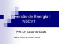 Conversão de Energia I N5CV1 Prof. Dr. Cesar da Costa 4.a Aula: Gerador de Corrente Contínua.