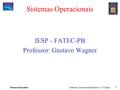 Pearson Education Sistemas Operacionais Modernos – 2ª Edição 1 Sistemas Operacionais IESP - FATEC-PB Professor: Gustavo Wagner.