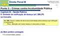Prof. Rodrigo Carmona Faculdade Anísio Teixeira - 1 - Direito Penal III Ponto 3 – Crimes contra Incolumidade Pública 5. Omissão de notificação de doença.