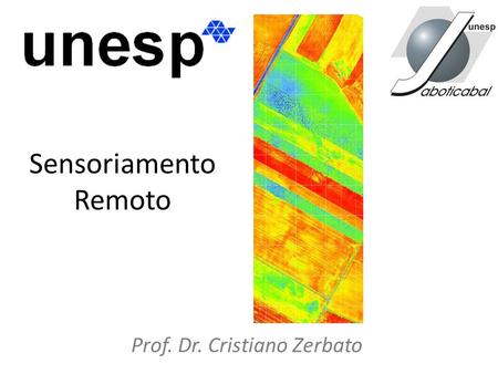 Sensoriamento Remoto Prof. Dr. Cristiano Zerbato.