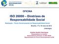 OFICINA ISO 26000 – Diretrizes de Responsabilidade Social Realização : Fórum Governamental de Responsabilidade Social Brasília, 17 e 18 maio de 2012 (Interlegis)