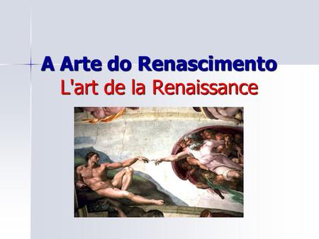 A Arte do Renascimento L'art de la Renaissance. Características Gerais Classicismo – os artistas inspiram-se nos modelos clássicos (Grécia e Roma), mas.