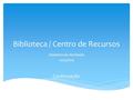 Biblioteca / Centro de Recursos Relatório de Atividade 2013/2014 Continuação.