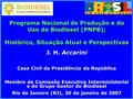 Programa Nacional de Produção e do Uso de Biodiesel (PNPB); Histórico, Situação Atual e Perspectivas J. H. Accarini Casa Civil da Presidência da República.