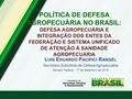 POLÍTICA DE DEFESA AGROPECUÁRIA NO BRASIL: DEFESA AGROPECUÁRIA E INTEGRAÇÃO DOS ENTES DA FEDERAÇÃO E SISTEMA UNIFICADO DE ATENÇÃO À SANIDADE AGROPECUÁRIA.