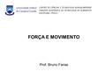 FORÇA E MOVIMENTO Prof. Bruno Farias