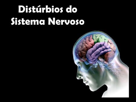 Distúrbios do Sistema Nervoso