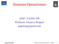 Pearson Education Sistemas Operacionais Modernos – 2ª Edição 1 Sistemas Operacionais IESP - FATEC-PB Professor: Gustavo Wagner