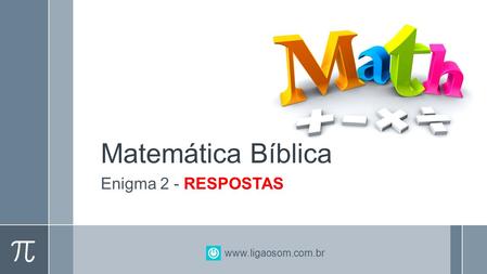 Matemática Bíblica Enigma 2 - RESPOSTAS www.ligaosom.com.br.