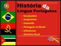 História da Língua Portuguesa Vocabulário Surgimento Expansão