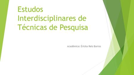 Estudos Interdisciplinares de Técnicas de Pesquisa Acadêmica: Éricka Reis Barros.