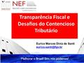 Transparência Fiscal e Desafios do Contencioso Tributário Eurico Marcos Diniz de Santi