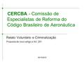 CERCBA - Comissão de Especialistas de Reforma do Código Brasileiro de Aeronáutica Relato Voluntário e Criminalização Proposta de novo artigo e Art. 291.
