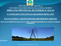 REPÚBLICA DE ANGOLA GOVERNO DA PROVINCIA DA LUNDA-NORTE DIRECÇÃO PROVINCIAL DE ENERGIA E ÁGUAS 5º CONSELHO CONSULTIVO ALARGADO DO MINEA 2015 ÁGUA E ENERGIA.