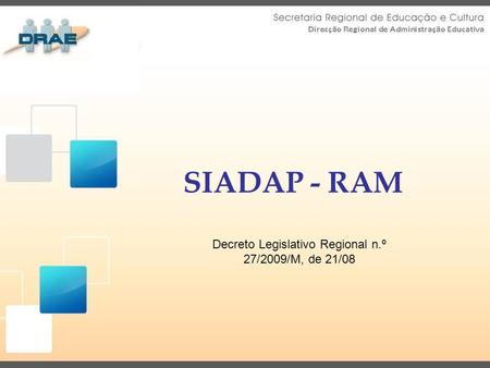 SIADAP - RAM Decreto Legislativo Regional n.º 27/2009/M, de 21/08.