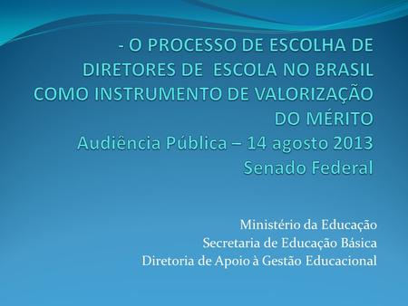 Ministério da Educação Secretaria de Educação Básica Diretoria de Apoio à Gestão Educacional.