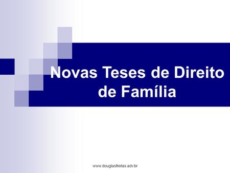 Novas Teses de Direito de Família www.douglasfreitas.adv.br.