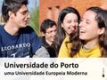 Universidade do Porto uma Universidade Europeia Moderna.