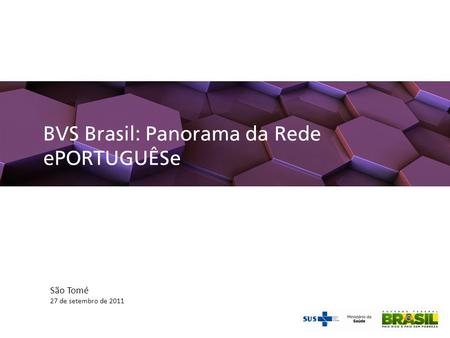 BVS Brasil: Panorama da Rede ePORTUGUÊSe São Tomé 27 de setembro de 2011.