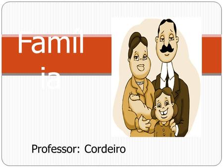 Família Professor: Cordeiro.