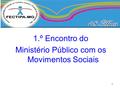 1.º Encontro do Ministério Público com os Movimentos Sociais 1.