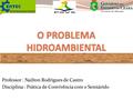Professor : Nailton Rodrigues de Castro Disciplina : Prática de Convivência com o Semiárido.