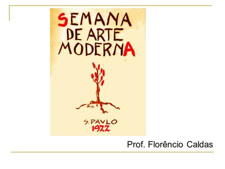 Prof. Florêncio Caldas. Principais nomes do modernismo brasileiro Manuel Bandeira literatura (poesia)