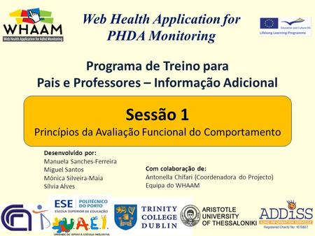 Web Health Application for PHDA Monitoring Sessão 1 Princípios da Avaliação Funcional do Comportamento Programa de Treino para Pais e Professores – Informação.