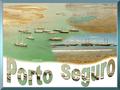História de Porto Seguro A Historia do Brasil tem início em Porto Seguro. Em 22 de Abril de 1.500 a esquadra de Pedro Álvares Cabral desembarcou pela.