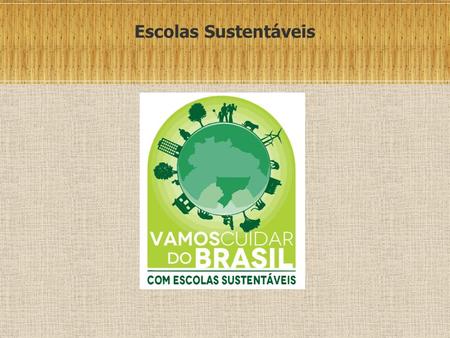Escolas Sustentáveis. Caderno temático Vamos Cuidar do Brasil com Escolas Sustentáveis ://conferenciainfanto.mec.gov.br/index.php/2012-05-22-18-30-31.
