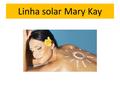 Linha solar Mary Kay.