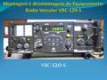 Montagem e desmontagem do Equipamento-Rádio Veicular VRC-120-S