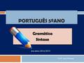 PORTUGUÊS 5ºANO Gramática Sintaxe Gramática Sintaxe Ano letivo 2014/2015 Profª. Ana Fonseca.
