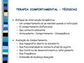 TERAPIA COMPORTAMENTAL - TÉCNICAS