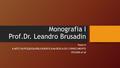Monografia I Prof.Dr. Leandro Brusadin Texto II A ARTE DA PESQUISA BIBLIOGRÁFICA NA BUSCA DO CONHECIMENTO PIZZANI et al.