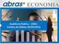 Audiência Pública - CDEIC Cartões de Débito-30/04/2013.