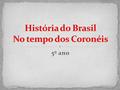 História do Brasil No tempo dos Coronéis
