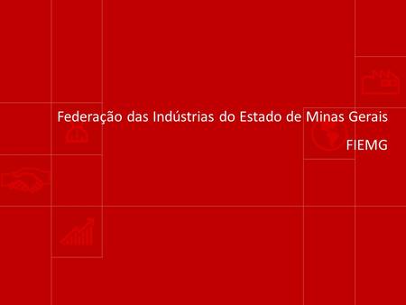Federação das Indústrias do Estado de Minas Gerais FIEMG.