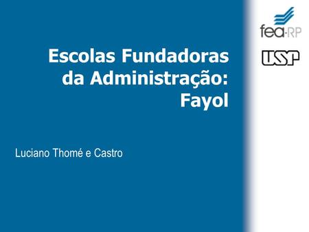 Escolas Fundadoras da Administração: Fayol