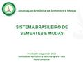 Associação Brasileira de Sementes e Mudas SISTEMA BRASILEIRO DE SEMENTES E MUDAS Brasília, 08 de agosto de 2013 Comissão de Agricultura e Reforma Agrária.